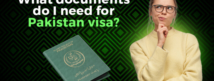 What Documents Do I Need For a Pakistan Visa?